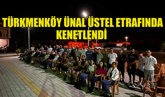 TÜRKMENKÖY'DEN ÜSTEL'E BÜYÜK DESTEK