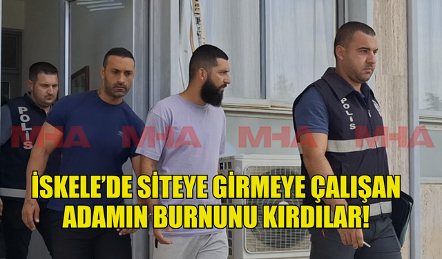 İSKELE'DE ÇALIŞTIKLARI SİTEYE GİRMEYE ÇALIŞAN ADAMIN BURNUNU KIRDILAR!