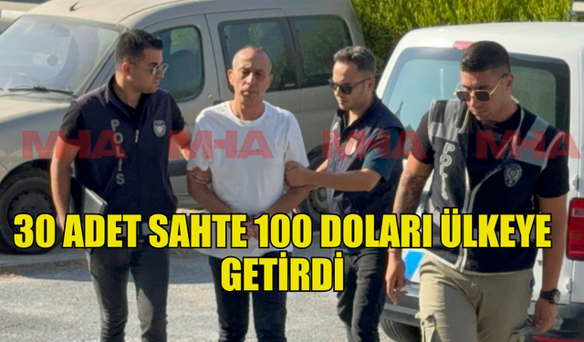 SAHTE YÜZ DOLARLARI KKTC'YE GETİRDİĞİ TESPİT EDİLDİ