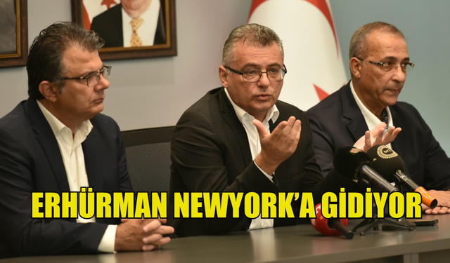 EHÜRMAN, NEW YORK’TA TEMASLARDA BULUNACAK