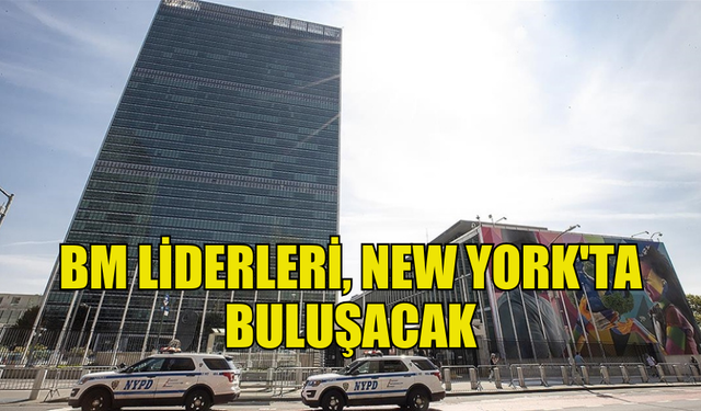 BM LİDERLERİ, 79. GENEL KURUL İÇİN NEW YORK'TA BULUŞACAK