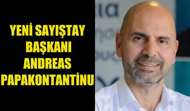 YENİ SAYIŞTAY BAŞKANI ANDREAS PAPAKONTANTİNU OLDU