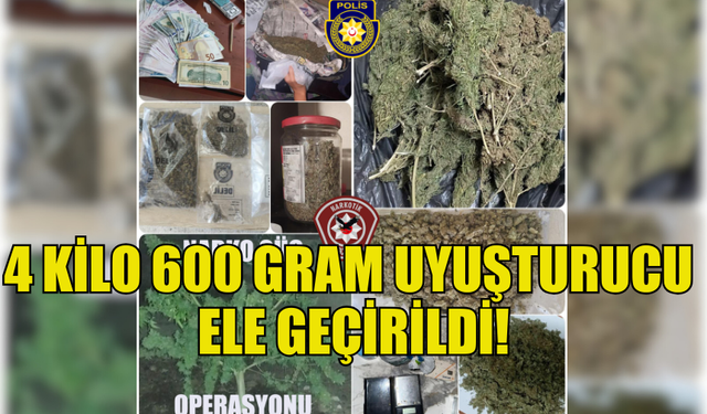 NARKO – GÜÇ OPERASYONU'NDA 4 KİLO 600 GRAM UYUŞTURUCU ELE GEÇİRİLDİ!