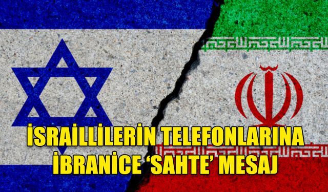 İSRAİLLİLERİN TELEFONLARINA İBRANİCE ‘SAHTE’ MESAJ: ACİLEN SIĞINAKLARA GİRMELİSİNİZ