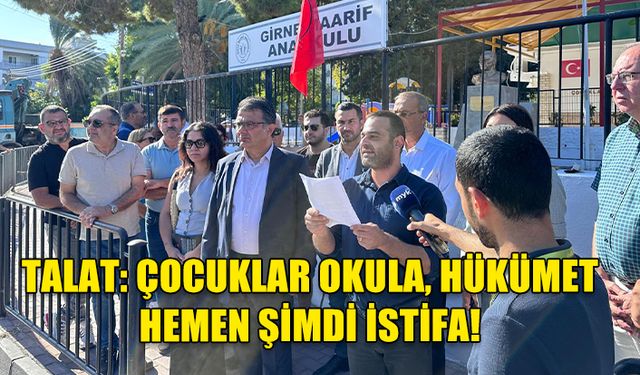 CTP’DEN GİRNE’DE EĞİTİM KRİZİNE SERT TEPKİ: “ÇOCUKLAR OKULA, HÜKÜMET HEMEN ŞİMDİ İSTİFA!”