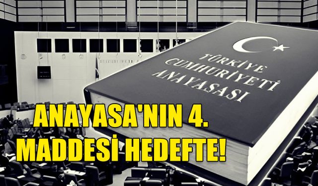 YENİ ANAYASA TARTIŞMASI | 4. MADDE KİM TARAFINDAN VE NEDEN GÜNDEME GETİRİLDİ?