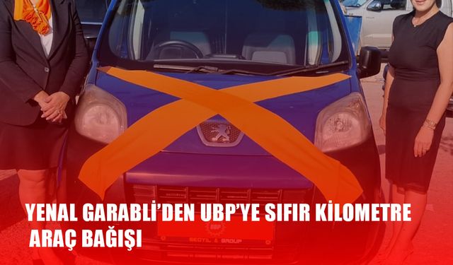 YENAL GARABLİ’DEN UBP İLÇE BAŞKANLIĞINA SIFIR KİLOMETRE ARAÇ BAĞIŞI