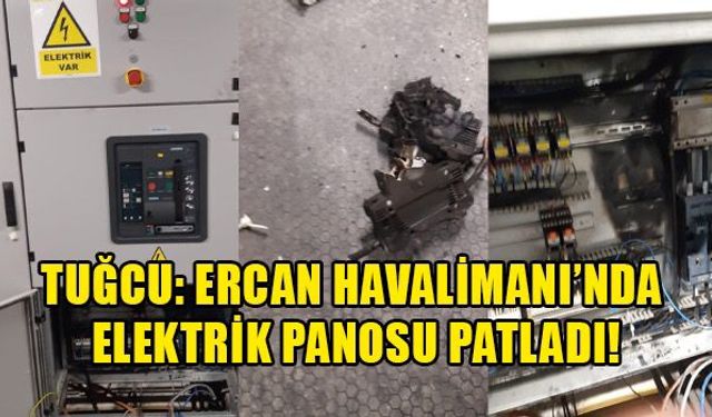 ERCAN HAVALİMANI’NDA ELEKTRİK PANOSU PATLADI