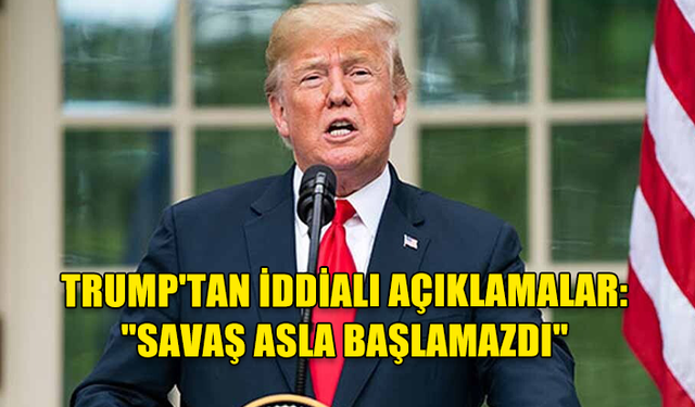 TRUMP: "BAŞKAN OLSAYDIM, GAZZE VE LÜBNAN'DAKİ SAVAŞLAR YAŞANMAZDI"