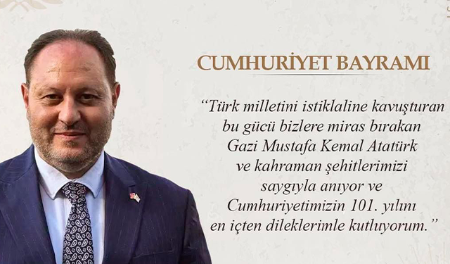 ZİYA ÖZTÜRKLER'DEN CUMHURİYET BAYRAMI MESAJI