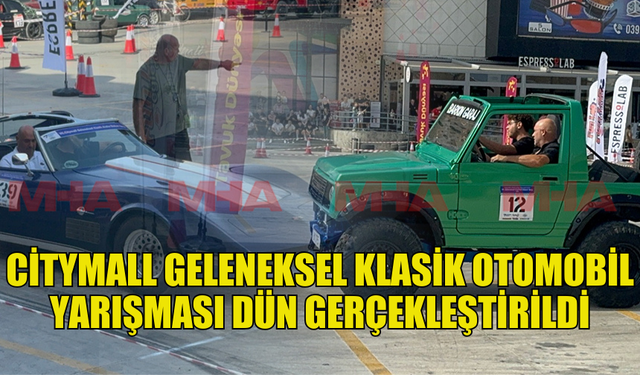 CİTYMALL GELENEKSEL KLASİK OTOMOBİL YARIŞMASI DÜN YAPILDI