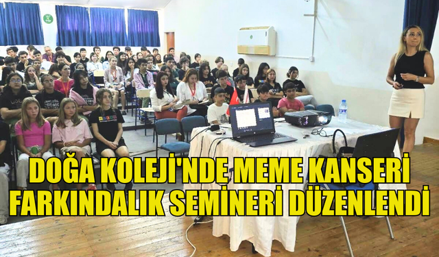 DOĞA KOLEJİ'NDE MEME KANSERİ FARKINDALIK SEMİNERİ GERÇEKLEŞTİ