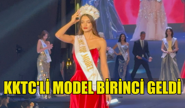 KKTC'Lİ MODEL HAYAT GÖKEL, ULUSLARARASI YARIŞMADA BİRİNCİ SEÇİLDİ