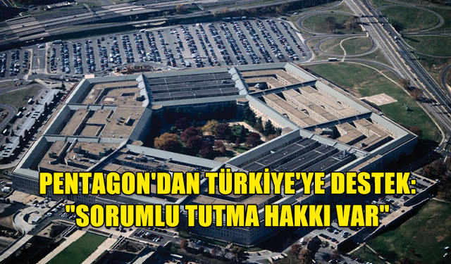 PENTAGON: TÜRKİYE'NİN TERÖR OPERASYONUNA DESTEK