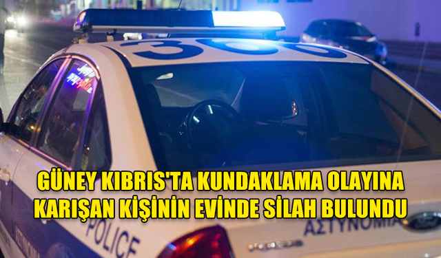 GÜNEY KIBRIS'TA KUNDAKLAMA OLAYINA KARIŞAN KİŞİNİN EVİNDE SİLAH BULUNDU