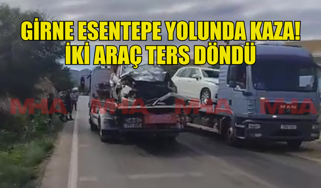 ESENTEPE YOLUNDA KAZA! İKİ ARAÇ TERS DÖNDÜ