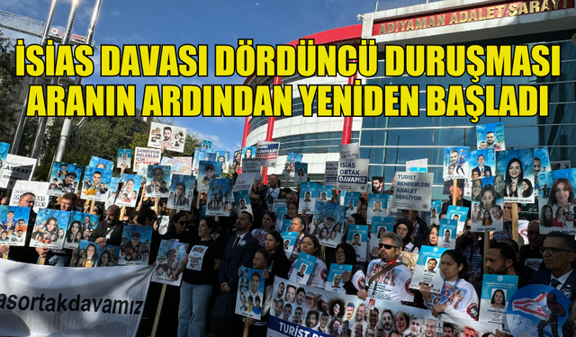 İSİAS DAVASI DÖRDÜNCÜ DURUŞMASI ARANIN ARDINDAN DEVAM  EDİYOR