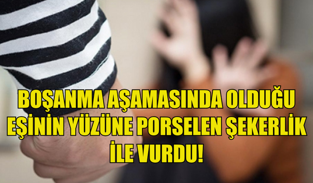 BOŞANMA AŞAMASINDA OLDUĞU EŞİNİ DARP ETTİ!