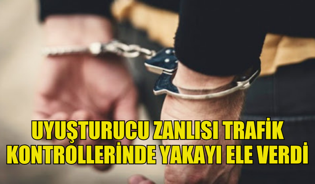 GÜZELYURT'TA BİR ŞAHIS TRAFİK KONTROLÜNDE UYUŞTURUCUYLA YAKALANDI