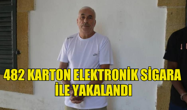 482 KARTON ELEKTRONİK SİGARA İLE YAKALANDI, BİR GÜN TUTUKLU KALACAK