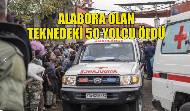 KONGO DEMOKRATİK CUMHURİYETİ’NDE ALABORA OLAN TEKNEDEKİ 50 YOLCU ÖLDÜ