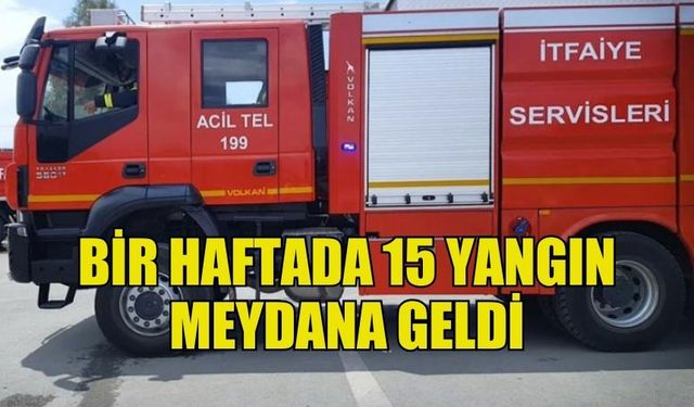 GEÇEN HAFTA 15 YANGIN, 20 ÖZEL SERVİS OLAYI YAŞANDI