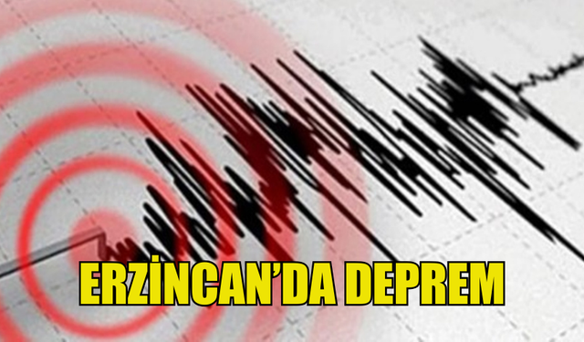 ERZİNCAN'DA DEPREM MEYDANA GELDİ