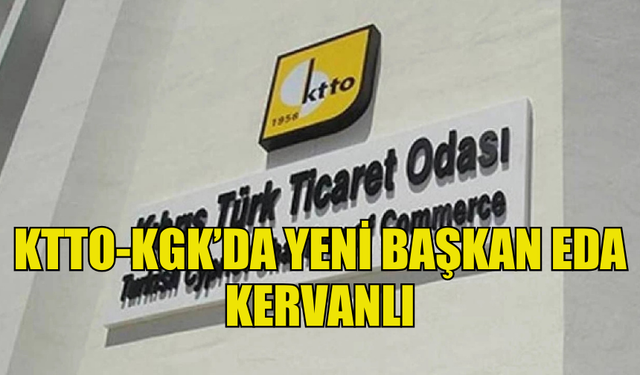 KTTO-KGK’DA YENİ BAŞKAN EDA KERVANLI OLDU