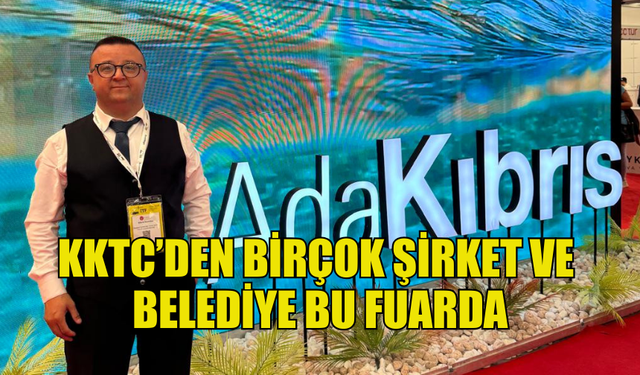 KKTC, İSTANBUL FUARINDA ULUSLARARASI GÖRÜNÜRLÜĞÜNÜ ARTIRIYOR