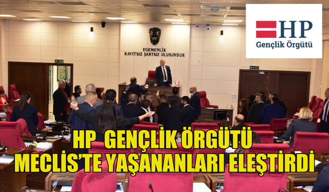 HALKIN PARTİSİ GENÇLİK ÖRGÜTÜ MECLİS’TE YAŞANANLARI ELEŞTİRDİ