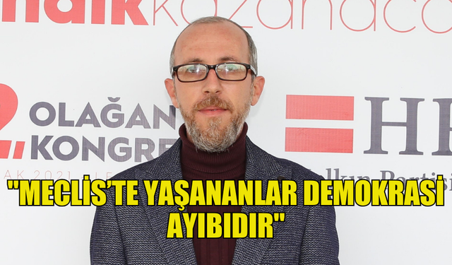 ALAS: “MECLİS'TE YAŞANANLAR İKİ BUÇUK YILDIR SÜREGELEN DEMOKRASİ AYIBININ İSPATIDIR”