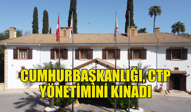 CUMHURBAŞKANLIĞI: CUMHURBAŞKANI TATAR’I HEDEF ALMAYA ÇALIŞAN CTP YÖNETİMİNİ KINIYORUZ