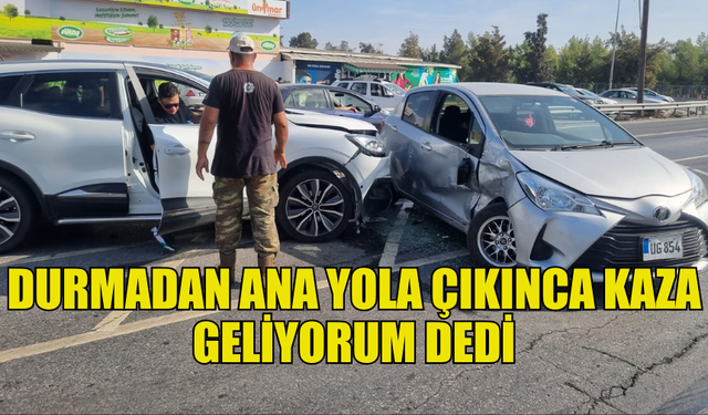 DURMADAN YOLA ÇIKAN SÜRÜCÜ KAZA YAPTI