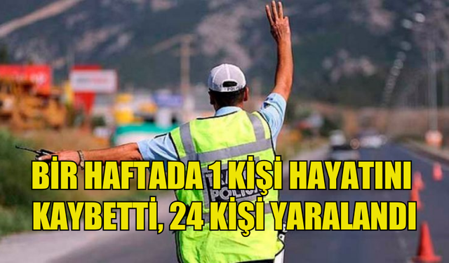 GEÇEN HAFTA 78 TRAFİK KAZASI MEYDANA GELDİ