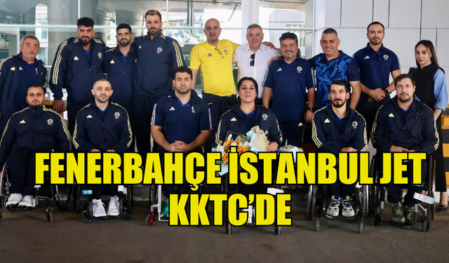 FENERBAHÇE İSTANBUL JET KKTC'YE GELDİ