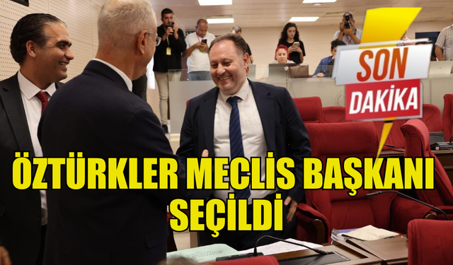 ZİYA ÖZTÜRKLER MECLİS BAŞKANI OLDU