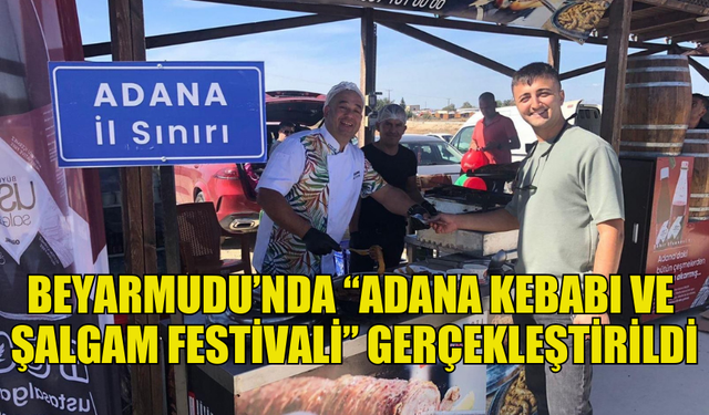 BEYARMUDU’NDA “ADANA KEBABI VE ŞALGAM FESTİVALİ” YAPILDI