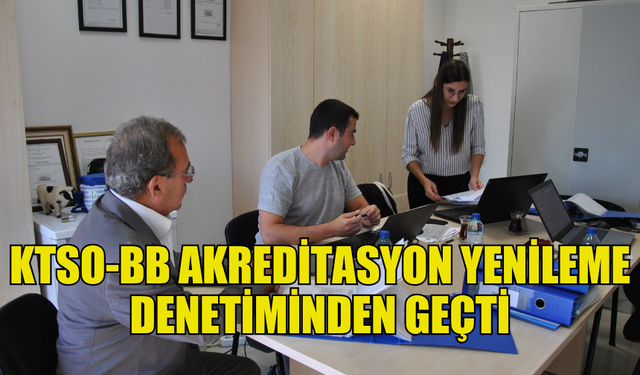 KTSO BELGELENDİRME BİRİMİ, TÜRKAK DENETİMİNİ TAMAMLADI