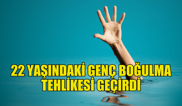 DENİZDE BOĞULMA TEHLİKESİ GEÇİREN GENÇ, HASTANEYE SEVK EDİLDİ