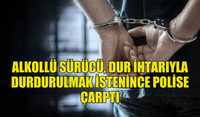 GÜZELYURT’TA ALKOLLÜ SÜRÜCÜ POLİS MEMURUNA ÇARPTI!