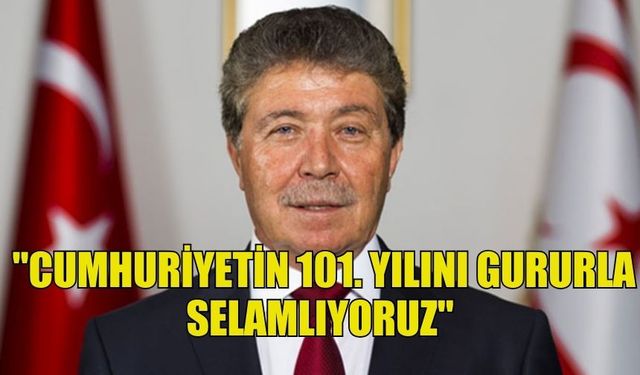 ÜNAL ÜSTEL: "CUMHURİYETİN 101. YILINI GURURLA SELAMLIYORUZ"