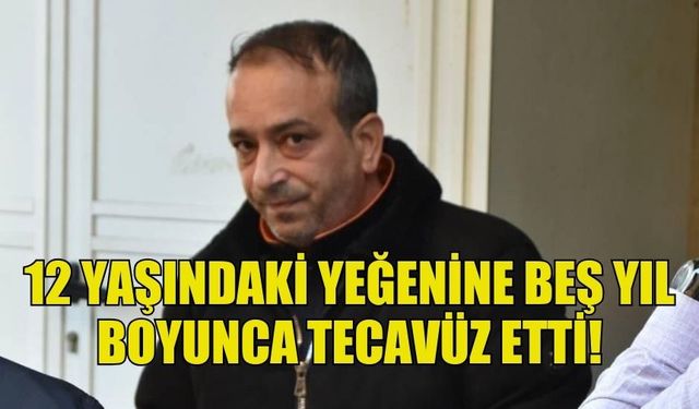 SAPIK AMCA! 12 YAŞINDAKİ YEĞENİNE BEŞ YIL BOYUNCA TECAVÜZ ETTİ