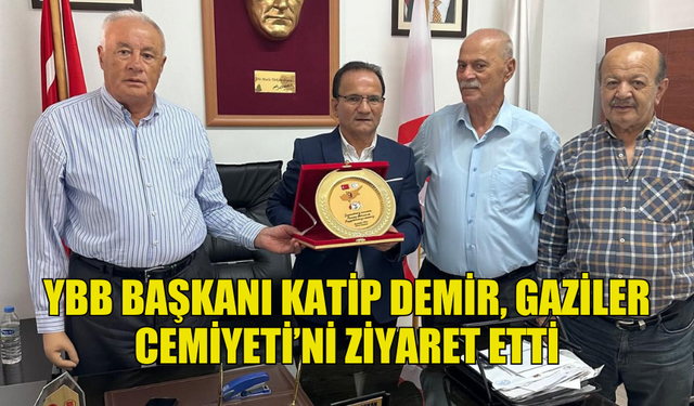 YBB BAŞKANI KATİP DEMİR'DEN GAZİLER CEMİYETİNE NEZAKET ZİYARETİ