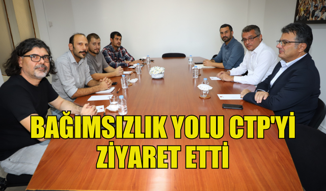 BAĞIMSIZLIK YOLU'NDAN CTP'YE ZİYARET