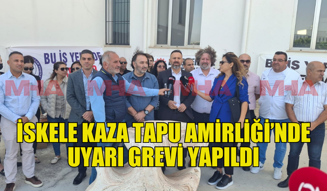 İSKELE KAZA TAPU AMİRLİĞİ’NDE UYARI GREVİ GERÇEKLEŞTİRİLDİ