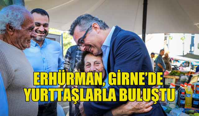 ERHÜRMAN, GİRNE’DE YOĞUN İLGİYLE KARŞILAŞTI