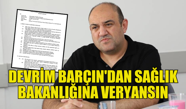 BARÇIN "YASA DA MALİ KAYNAK  OLMASINA RAĞMEN SORUNU ÇÖZMEYEN SAĞLIK BAKANLIĞIDIR"