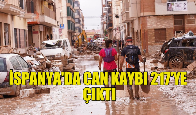 İSPANYA'DA SEL FELAKETİNDE HAYATINI KAYBEDENLERİN SAYISI 217'YE ÇIKTI