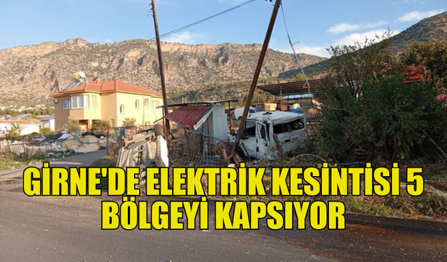 GİRNE'DE ELEKTRİK KESİNTİSİ: KAZA DİREKLERİ HASAR GÖRDÜ