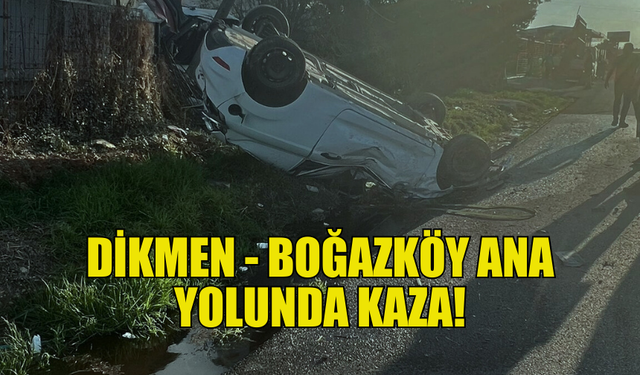 DİKMEN - BOĞAZKÖY ANA YOLUNDA KAZA...BİR YARALI